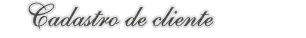 Cadastro do cliente